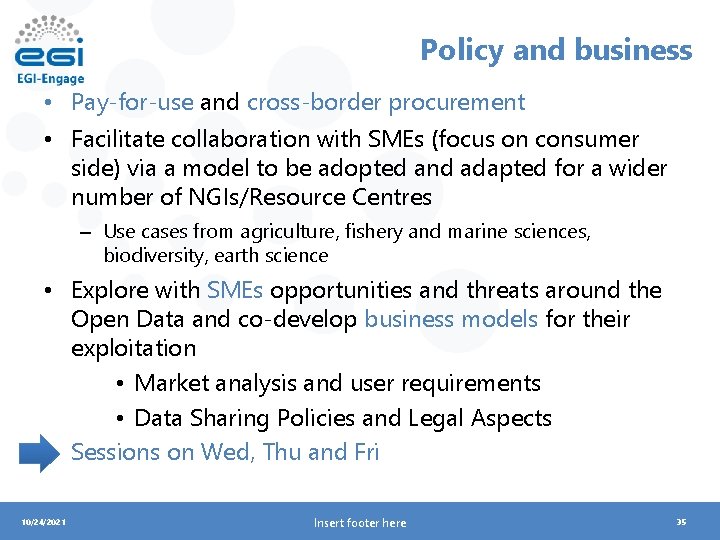 Policy and business • Pay-for-use and cross-border procurement • Facilitate collaboration with SMEs (focus