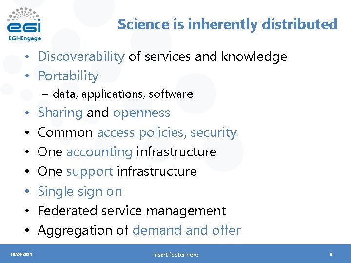 Science is inherently distributed • Discoverability of services and knowledge • Portability – data,