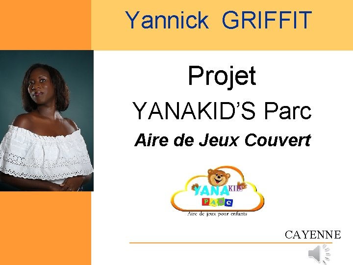 Yannick GRIFFIT Projet YANAKID’S Parc Aire de Jeux Couvert CAYENNE 