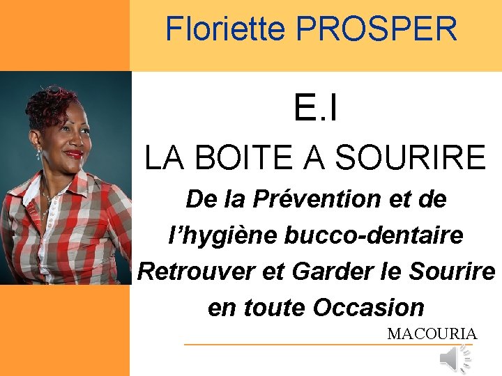 Floriette PROSPER E. I LA BOITE A SOURIRE De la Prévention et de l’hygiène