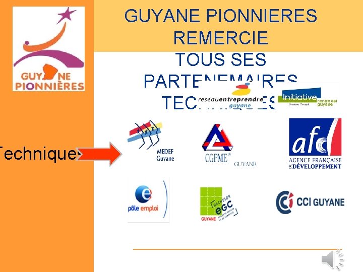 Techniques GUYANE PIONNIERES REMERCIE TOUS SES PARTENEMAIRES TECHNIQUES 