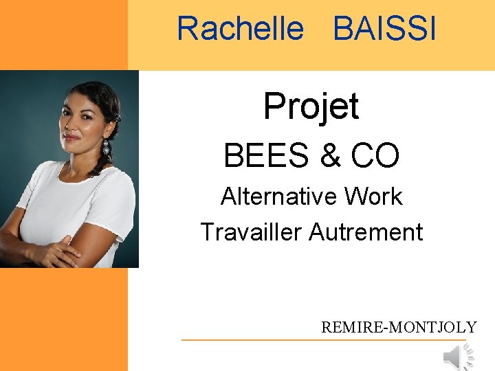 Rachelle BAISSI Projet BEES & CO Alternative Work Travailler Autrement REMIRE-MONTJOLY 