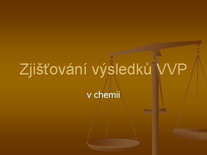 Zjišťování výsledků VVP v chemii 