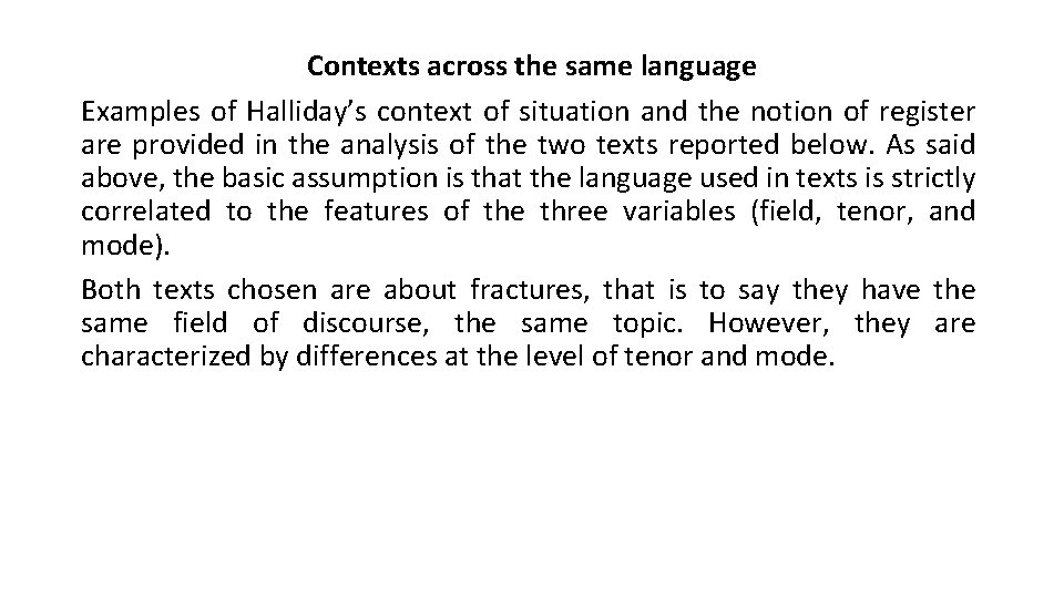 Contexts across the same language Examples of Halliday’s context of situation and the notion Contexts across the same language Examples of Halliday’s context of situation and the notion