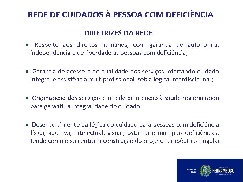 REDE DE CUIDADOS À PESSOA COM DEFICIÊNCIA DIRETRIZES DA REDE Respeito aos direitos humanos,