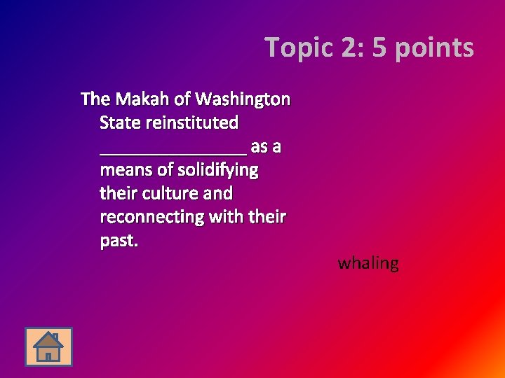 Topic 2: 5 points The Makah of Washington State reinstituted ________ as a means