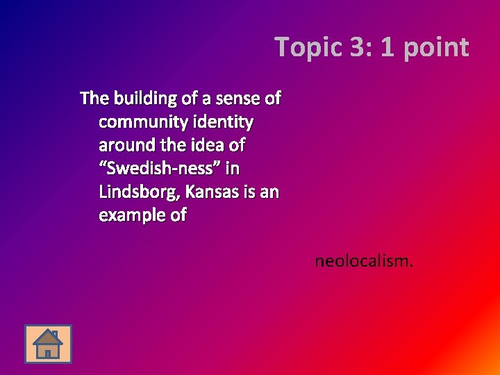 Topic 3: 1 point The building of a sense of community identity around the