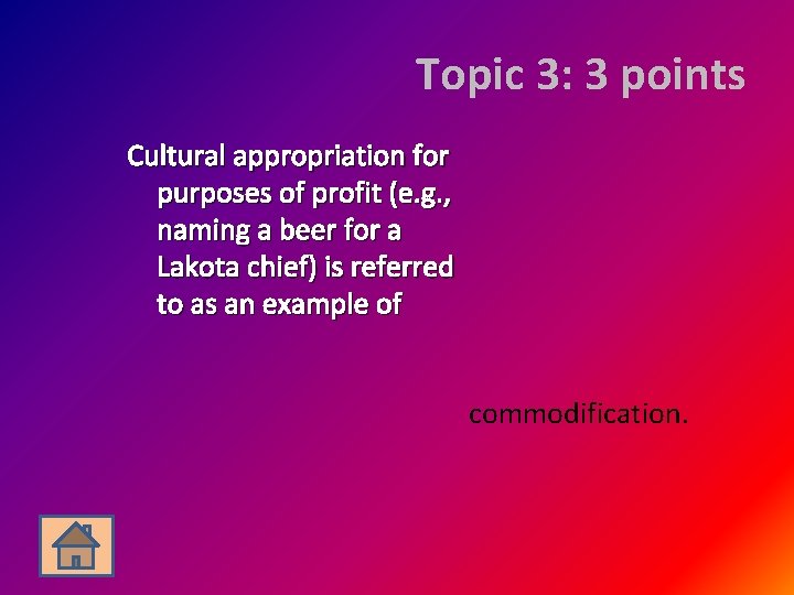 Topic 3: 3 points Cultural appropriation for purposes of profit (e. g. , naming