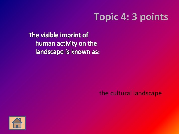 Topic 4: 3 points The visible imprint of human activity on the landscape is