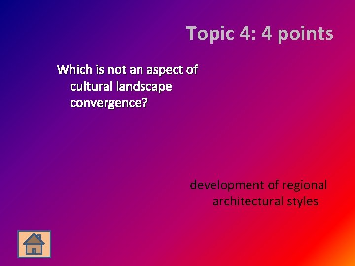 Topic 4: 4 points Which is not an aspect of cultural landscape convergence? development