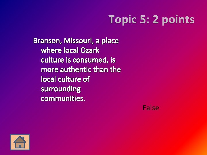 Topic 5: 2 points Branson, Missouri, a place where local Ozark culture is consumed,