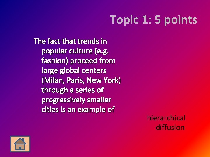 Topic 1: 5 points The fact that trends in popular culture (e. g. fashion)