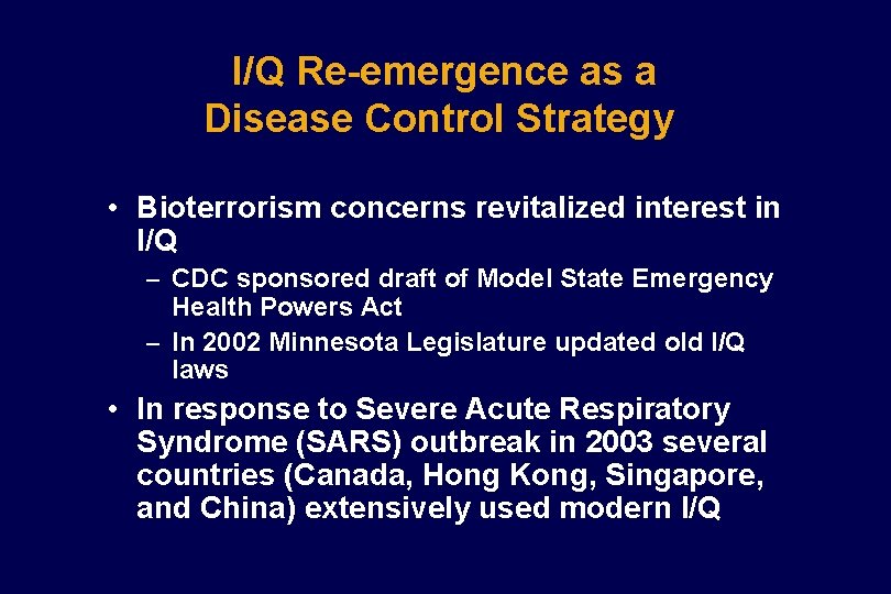 I/Q Re-emergence as a Disease Control Strategy • Bioterrorism concerns revitalized interest in I/Q I/Q Re-emergence as a Disease Control Strategy • Bioterrorism concerns revitalized interest in I/Q
