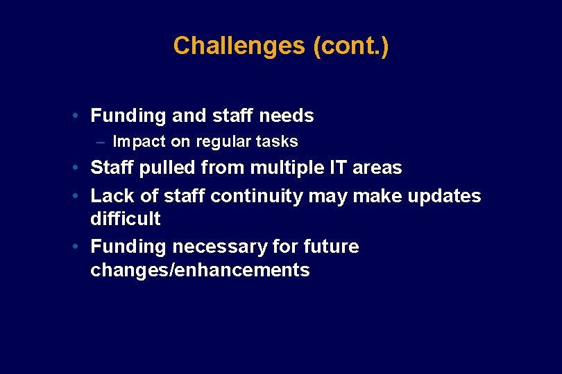Challenges (cont. ) • Funding and staff needs – Impact on regular tasks • Challenges (cont. ) • Funding and staff needs – Impact on regular tasks •
