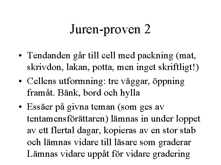 Juren-proven 2 • Tendanden går till cell med packning (mat, skrivdon, lakan, potta, men