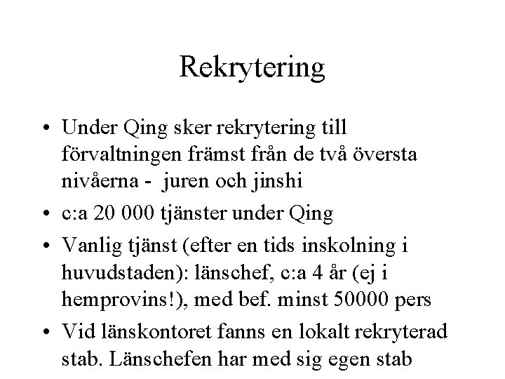 Rekrytering • Under Qing sker rekrytering till förvaltningen främst från de två översta nivåerna