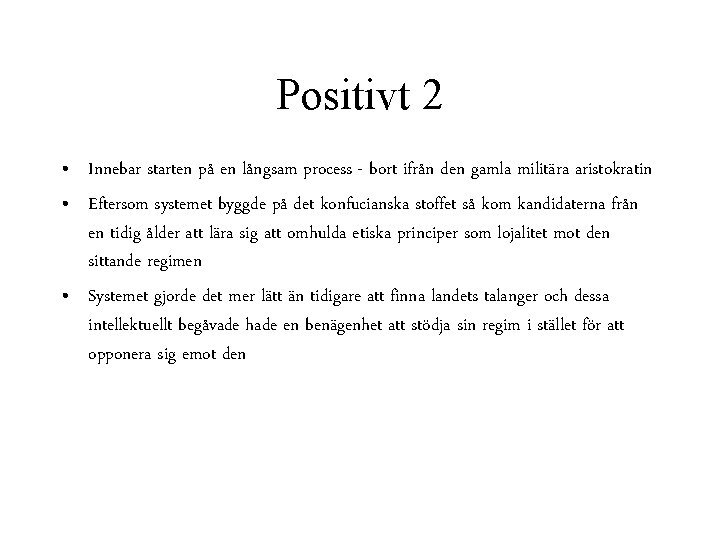 Positivt 2 • Innebar starten på en långsam process - bort ifrån den gamla