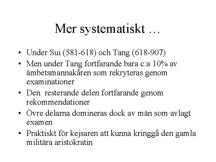 Mer systematiskt … • Under Sui (581 -618) och Tang (618 -907) • Men