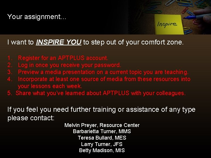 Your assignment… I want to INSPIRE YOU to step out of your comfort zone.