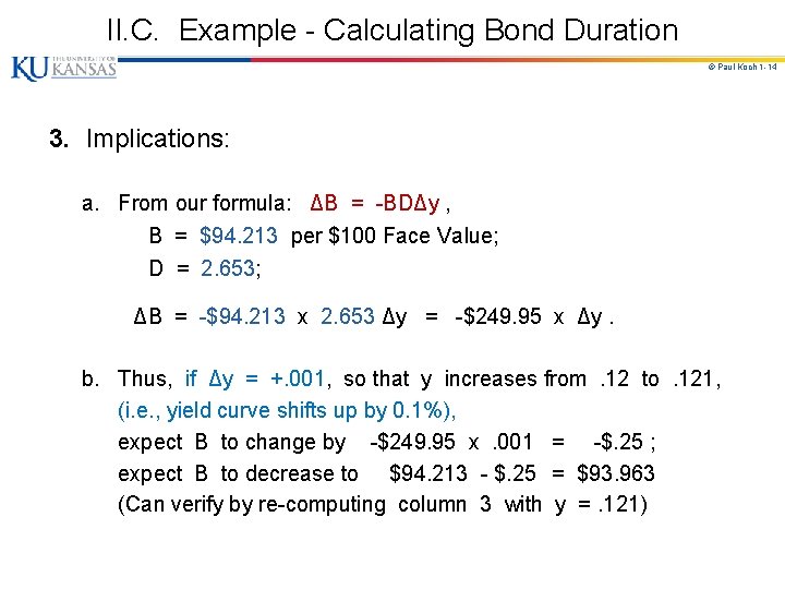 II. C. Example - Calculating Bond Duration © Paul Koch 1 -14 3. Implications: