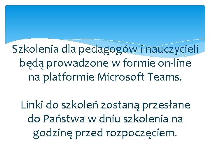 Szkolenia dla pedagogów i nauczycieli będą prowadzone w formie on-line na platformie Microsoft Teams.