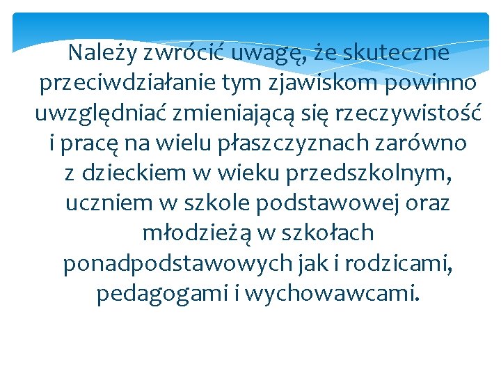 Należy zwrócić uwagę, że skuteczne przeciwdziałanie tym zjawiskom powinno uwzględniać zmieniającą się rzeczywistość i