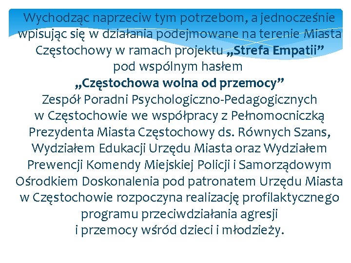 Wychodząc naprzeciw tym potrzebom, a jednocześnie wpisując się w działania podejmowane na terenie Miasta