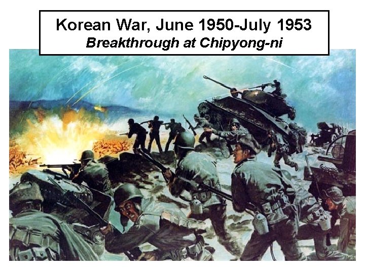 Korean War, June 1950 -July 1953 Breakthrough at Chipyong-ni 