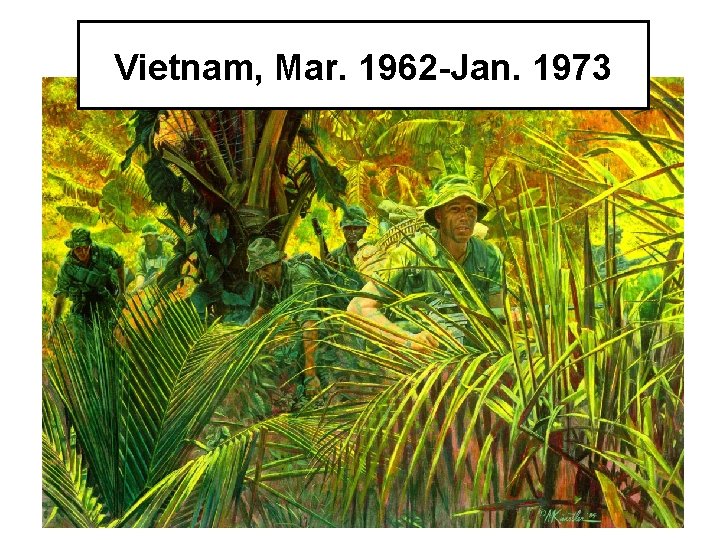 Vietnam, Mar. 1962 -Jan. 1973 