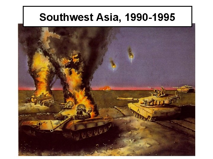 Southwest Asia, 1990 -1995 