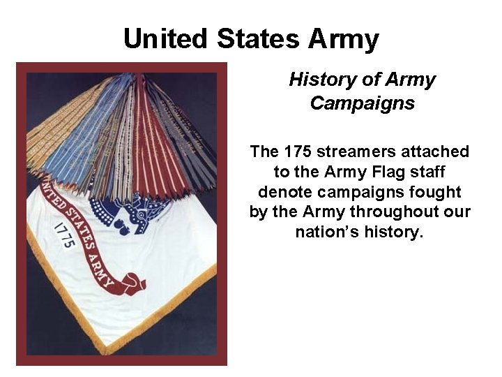 United States Army History of Army Campaigns The 175 streamers attached to the Army