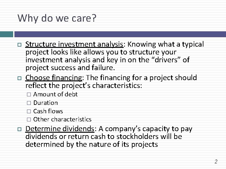 Why do we care? Structure investment analysis: Knowing what a typical project looks like