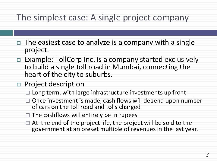 The simplest case: A single project company The easiest case to analyze is a
