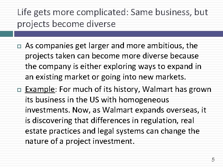 Life gets more complicated: Same business, but projects become diverse As companies get larger