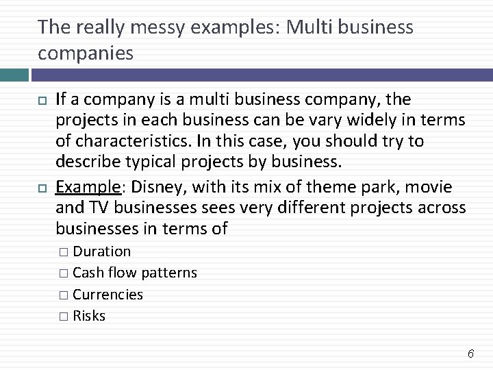 The really messy examples: Multi business companies If a company is a multi business