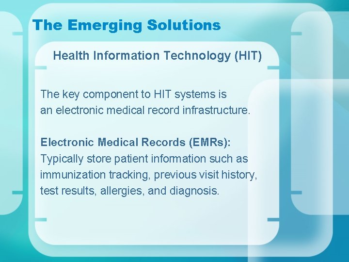 The Emerging Solutions Health Information Technology (HIT) The key component to HIT systems is