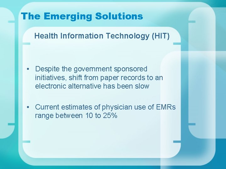 The Emerging Solutions Health Information Technology (HIT) • Despite the government sponsored initiatives, shift