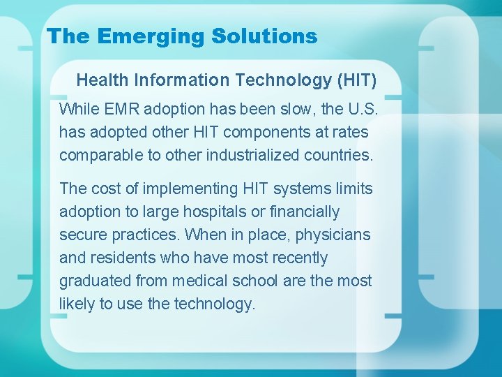 The Emerging Solutions Health Information Technology (HIT) While EMR adoption has been slow, the