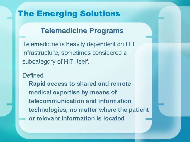 The Emerging Solutions Telemedicine Programs Telemedicine is heavily dependent on HIT infrastructure, sometimes considered