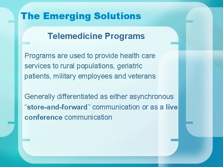 The Emerging Solutions Telemedicine Programs are used to provide health care services to rural