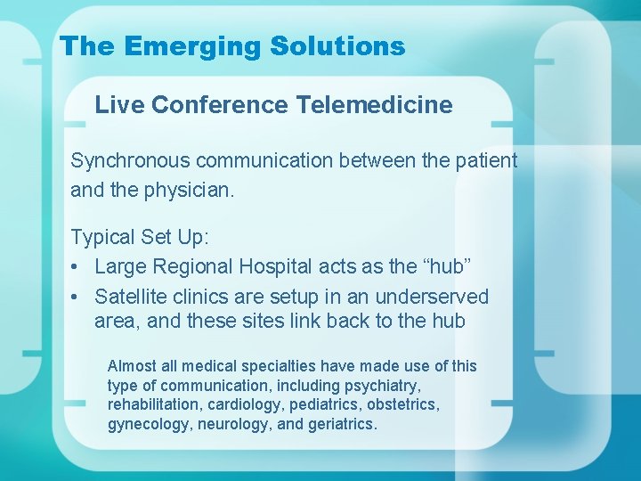 The Emerging Solutions Live Conference Telemedicine Synchronous communication between the patient and the physician.