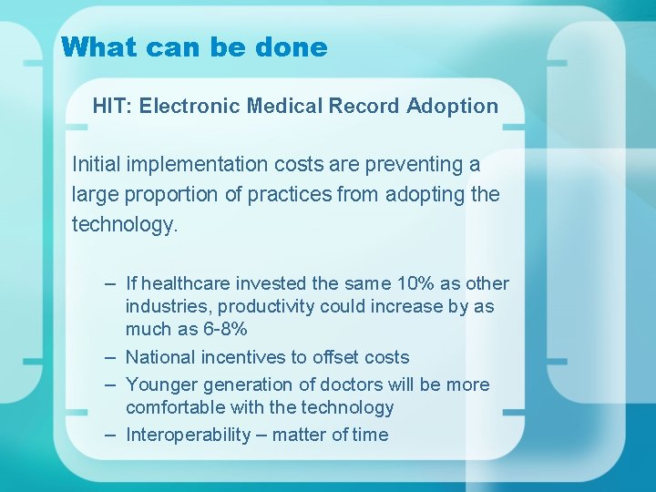 What can be done HIT: Electronic Medical Record Adoption Initial implementation costs are preventing