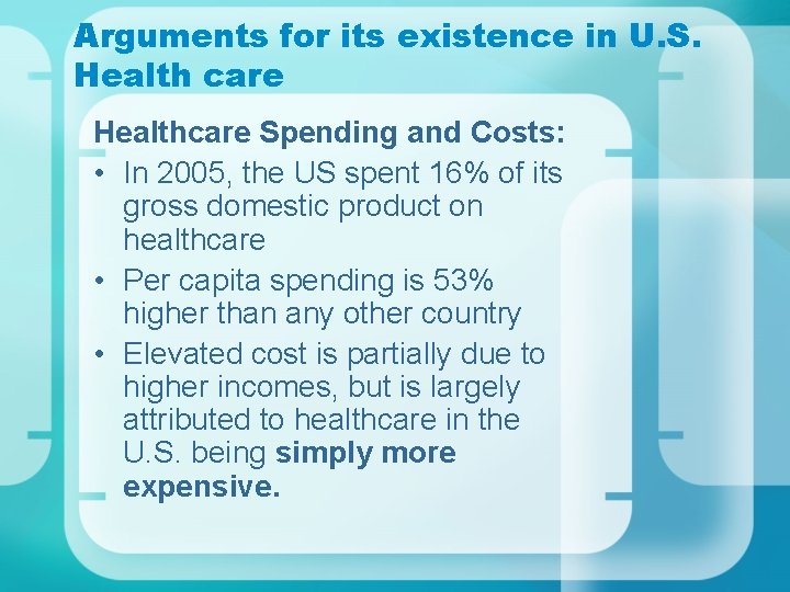 Arguments for its existence in U. S. Health care Healthcare Spending and Costs: •