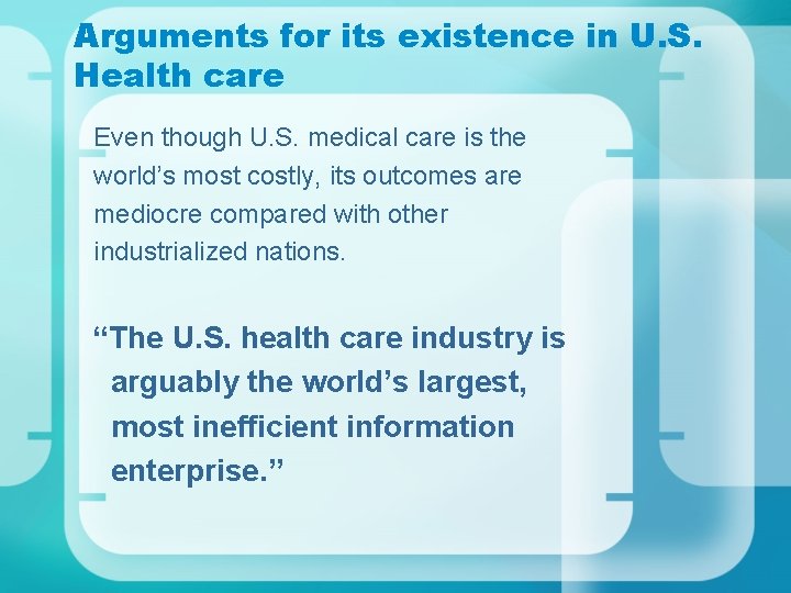 Arguments for its existence in U. S. Health care Even though U. S. medical