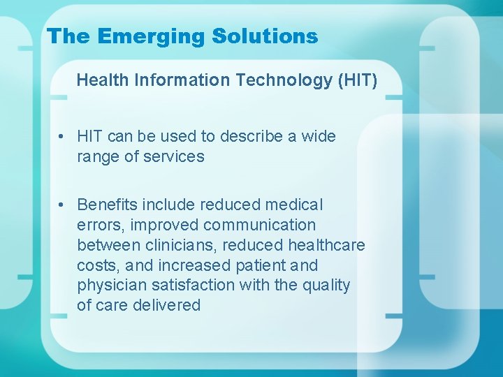 The Emerging Solutions Health Information Technology (HIT) • HIT can be used to describe