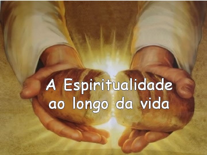 A Espiritualidade ao longo da vida 