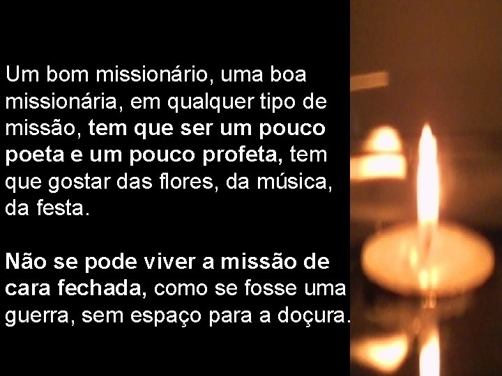 Um bom missionário, uma boa missionária, em qualquer tipo de missão, tem que ser