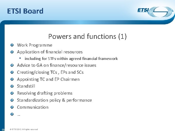 ETSI Board Powers and functions (1) Work Programme Application of financial resources • including