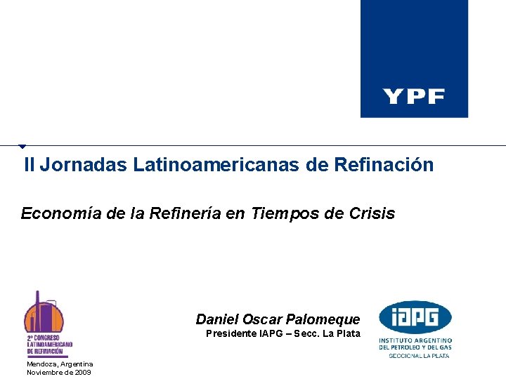 II Jornadas Latinoamericanas de Refinación Economía de la Refinería en Tiempos de Crisis Daniel