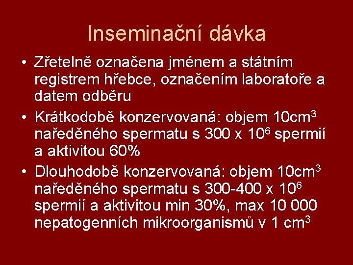 Inseminační dávka • Zřetelně označena jménem a státním registrem hřebce, označením laboratoře a datem